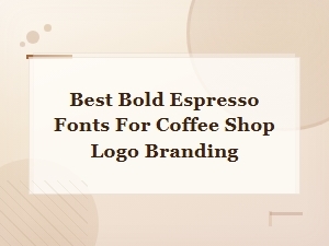 Best Bold Espresso Fonts for Coffee Shop Logo Branding