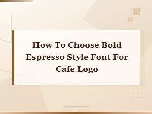 Best Bold Espresso Style Fonts for Cafe Logo Design