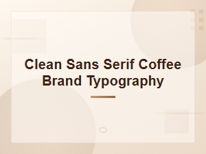 Clean Sans Serif Coffee Brand Typography for Modern Minimalist Designs