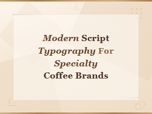 Script Typography That Elevates Specialty Coffee Brands