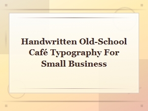 Handwritten Old-School Café Fonts for Small Business Branding