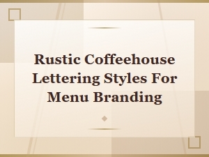 Vintage Cafe Typefaces: Rustic Coffeehouse Lettering Styles for Menu Branding